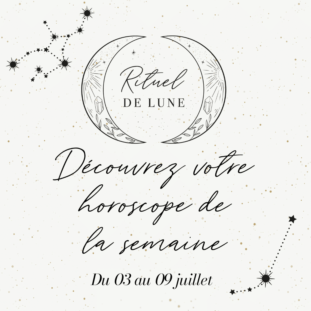 Horoscope de la semaine du 03 au 09 juillet | Rituel de Lune