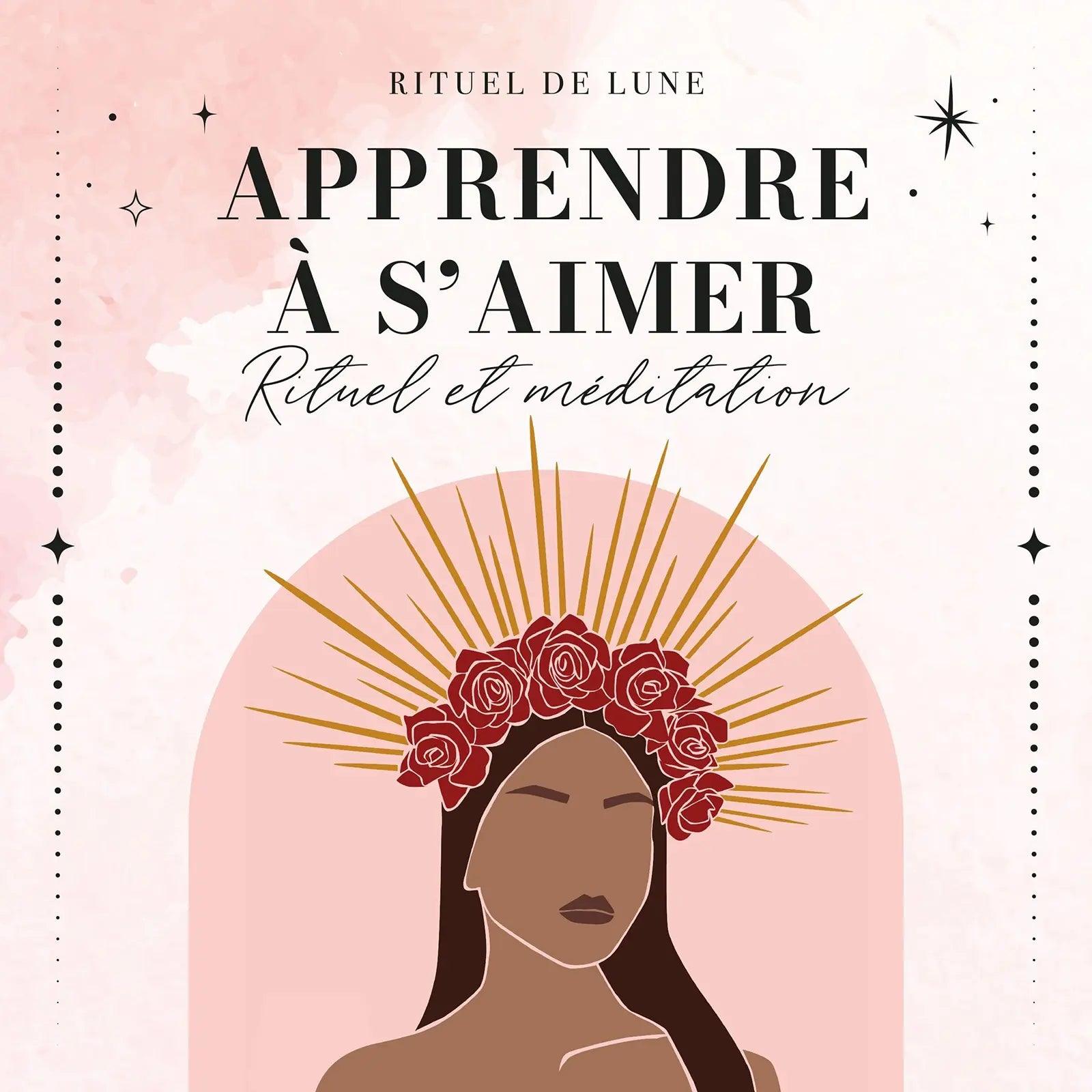 RITUEL ET MEDITATION APPRENDRE A S'AIMER • Rituel de Lune