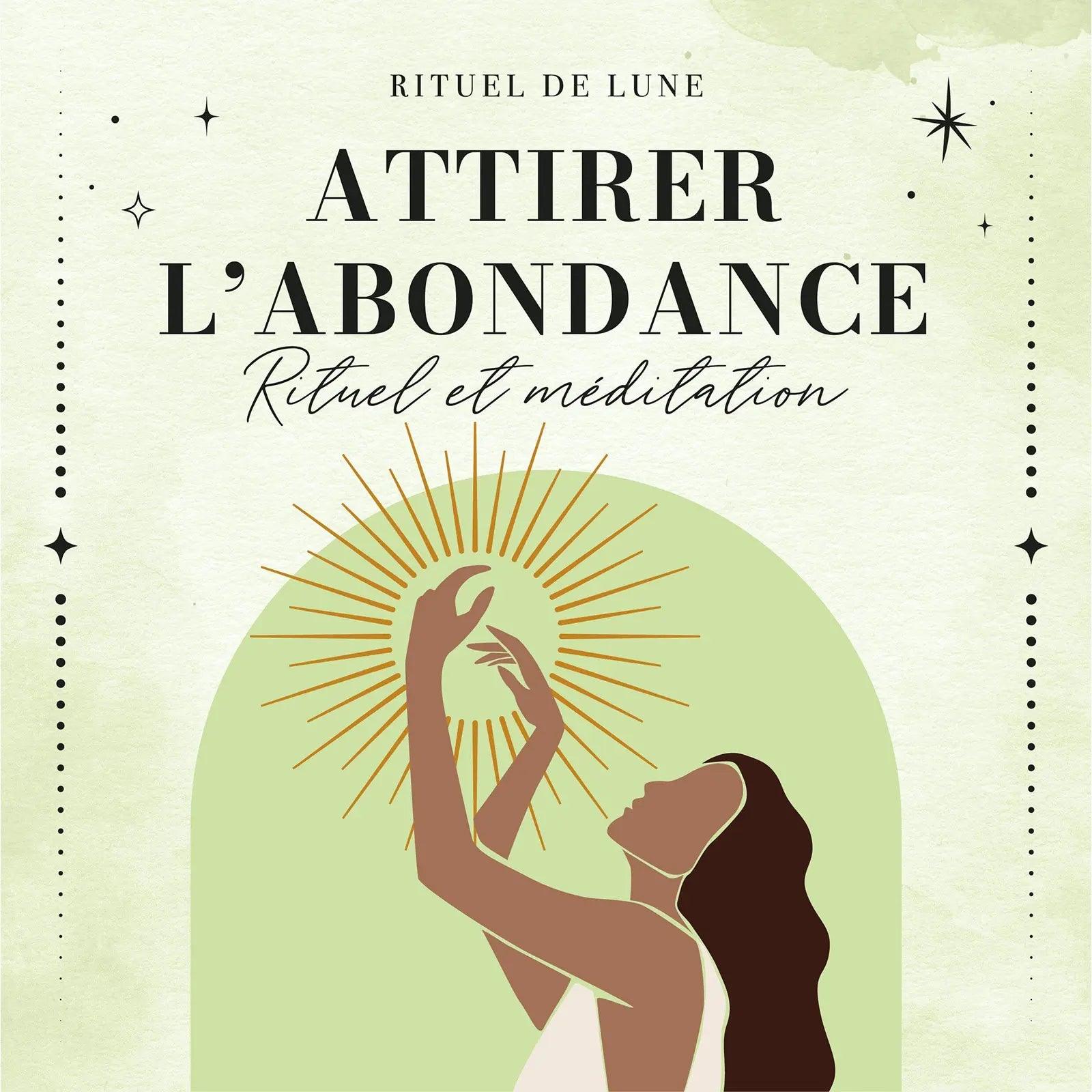 RITUEL ET MEDITATION ATTIRER L'ABONDANCE DANS SA VIE • Rituel de Lune